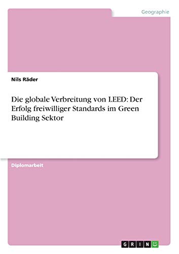 Die globale Verbreitung von LEED: Der Erfolg freiwilliger Standards im Green Building Sektor