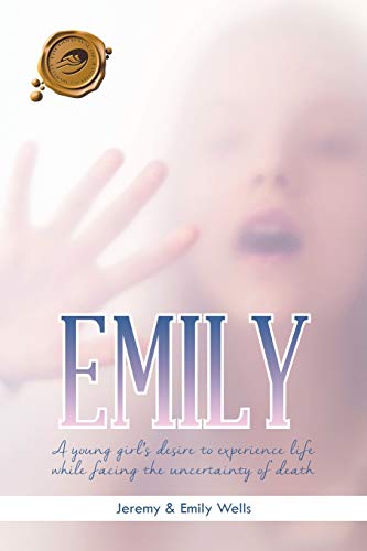 Emily: A Young Girl's Desire to Experience Life while Facing the uncertainty of Death