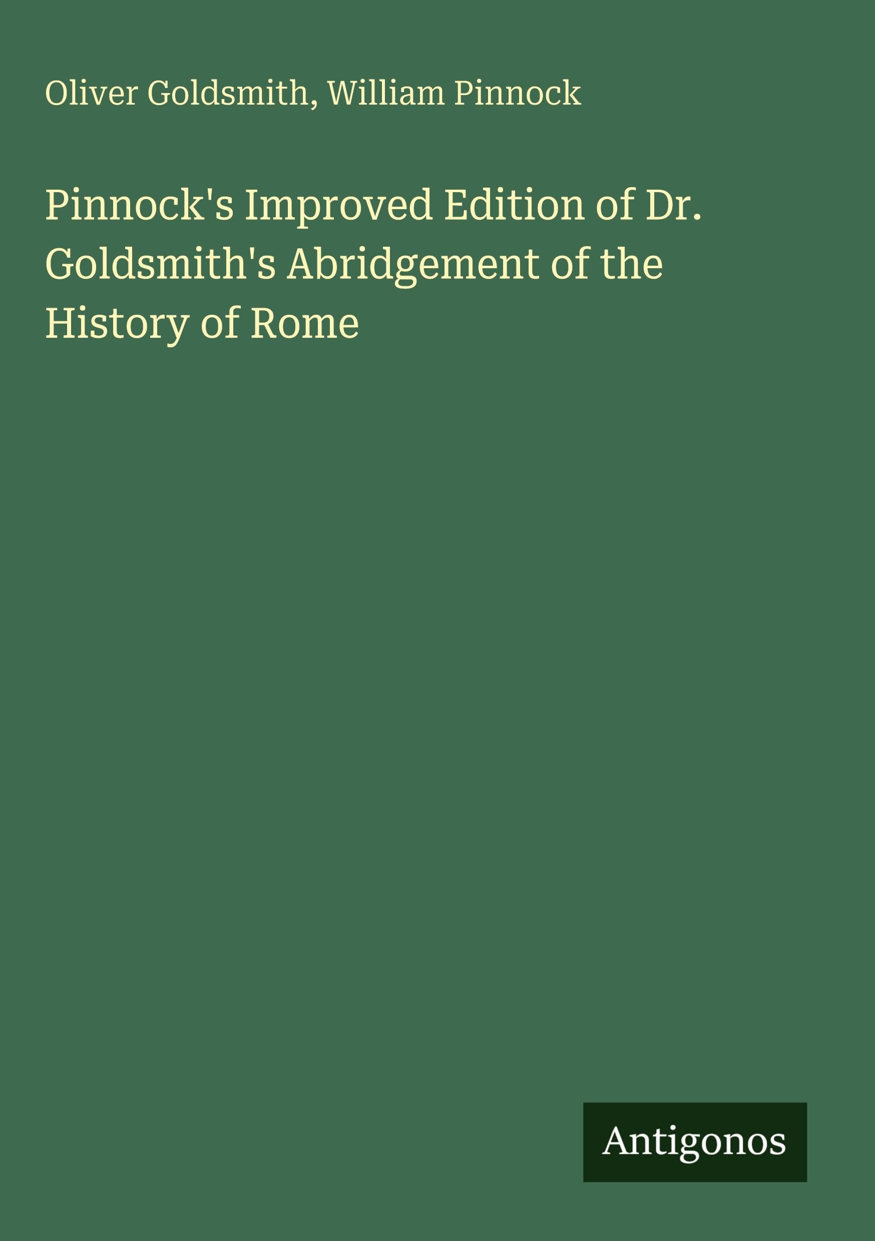 Pinnock's Improved Edition of Dr. Goldsmith's Abridgement of the History of Rome