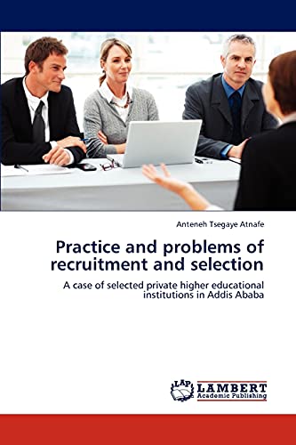Practice and problems of recruitment and selection: A case of selected private higher educational institutions in Addis Ababa