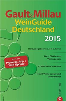 Gault&Millau WeinGuide Deutschland 2015. Die 1.000 besten Weingüter, über 11.000 Weine ausgewählt und bewertet