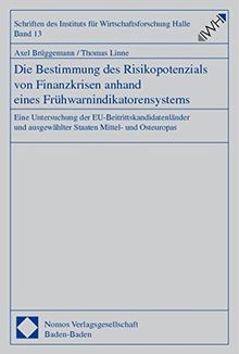 Die Bestimmung des Risikopotenzials von Finanzkrisen anhand eines Frühwarnindikatorensystems. Eine Untersuchung der EU-Beitrittskanditatenländer und ... des Instituts für Wirtschaftsforschung Halle)