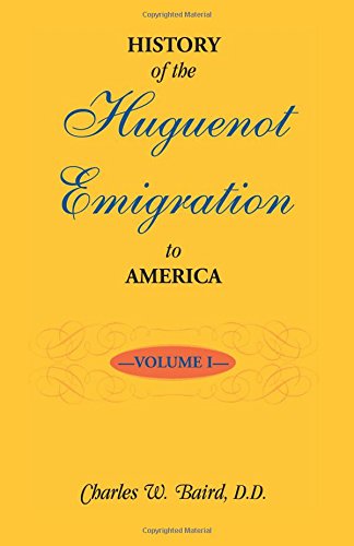 History of the Huguenot Emigration to America: Volume 1