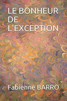 LE BONHEUR DE L'EXCEPTION