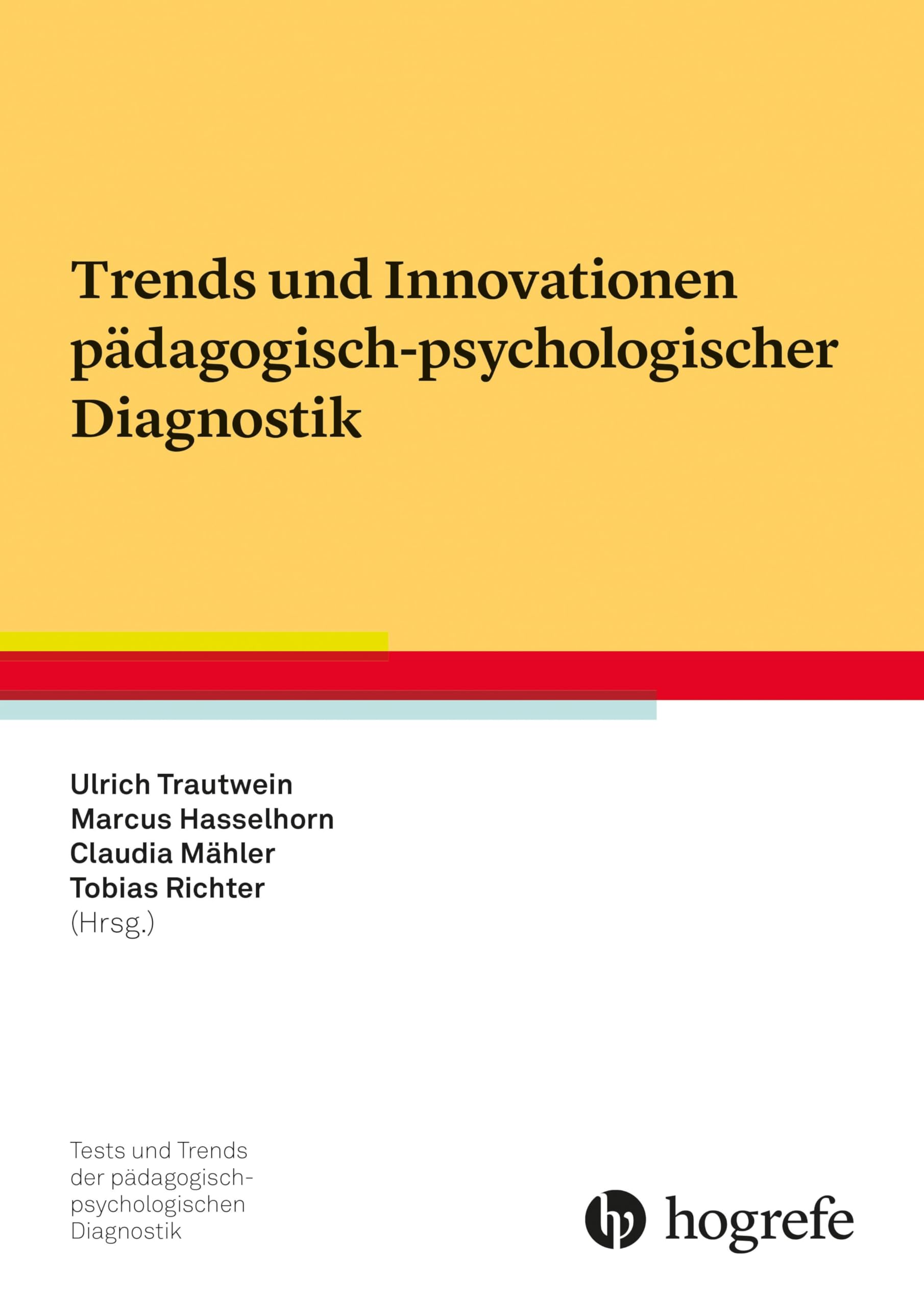 Trends und Innovationen pädagogisch-psychologischer Diagnostik (Tests und Trends in der pädagogisch-psychologischen Diagnostik)