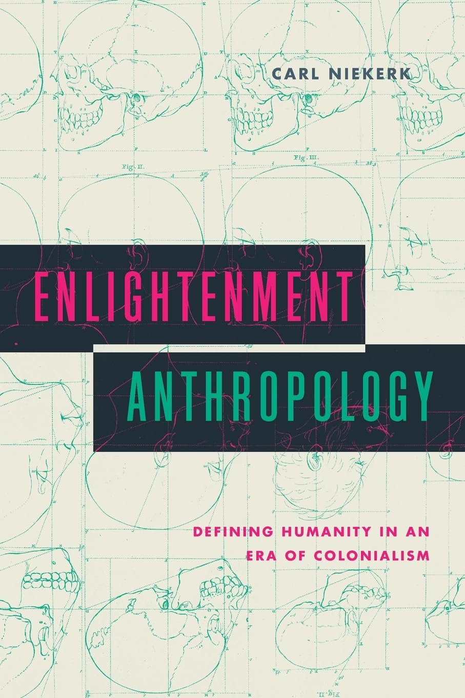 Enlightenment Anthropology: Defining Humanity in an Era of Colonialism (Max Kade Research Institute)