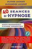 40 séances d'hypnose - Scripts professionnels d'hypnose thérapeutique