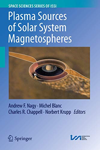 Plasma Sources of Solar System Magnetospheres (Space Sciences Series of ISSI, 52, Band 52)
