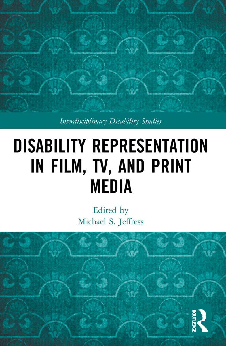 Disability Representation in Film, TV, and Print Media (Interdisciplinary Disability Studies)