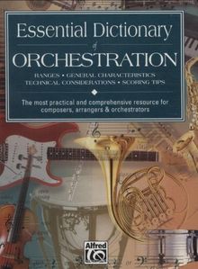 Essential Dictionary of Orchestration: Ranges, General Characteristics, Technical Considerations, Scoring Tips: The Most Practical and Comprehensive R (Essential Dictionary Series)