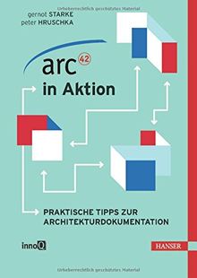 arc42 in Aktion: Praktische Tipps zur Architekturdokumentation von Starke, Gernot, Hruschka, Peter | Buch | Zustand gut