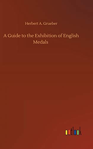 A Guide to the Exhibition of English Medals