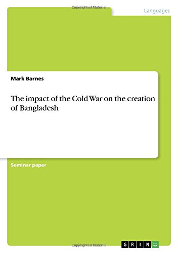 The impact of the Cold War on the creation of Bangladesh