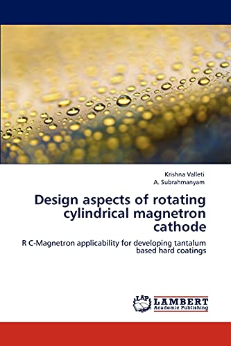 Design aspects of rotating cylindrical magnetron cathode: R C-Magnetron applicability for developing tantalum based hard coatings