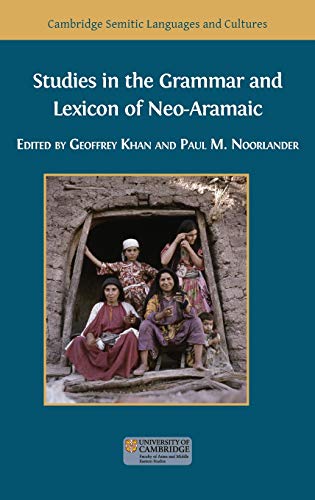 Studies in the Grammar and Lexicon of Neo-Aramaic (Semitic Languages and Cultures, Band 5)