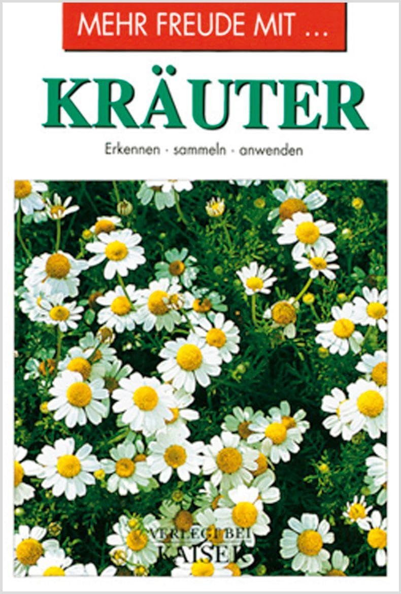 Mehr Freude mit … Kräuter: Erkennen • sammeln • anwenden
