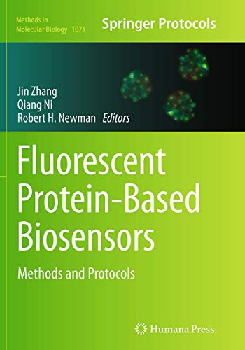 Fluorescent Protein-Based Biosensors: Methods and Protocols (Methods in Molecular Biology, Band 1071)