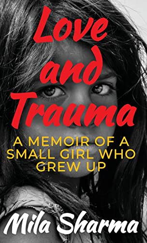 Love and Trauma: A Memoir of a Small Girl Who Grew Up