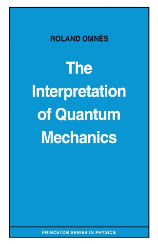 The Interpretation of Quantum Mechanics (Princeton Series in Physics)