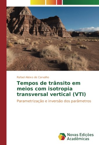 Tempos de trânsito em meios com isotropia transversal vertical (VTI): Parametrização e inversão dos parâmetros