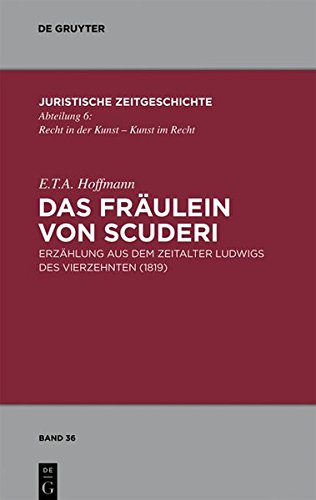 Das Fräulein von Scuderi: Erzählung aus dem Zeitalter Ludwigs des Vierzehnten (1819). Mit Kommentaren von Heinz Müller-Dietz und Marion Bönnighausen ... Zeitgeschichte / Abteilung 6, Band 36)