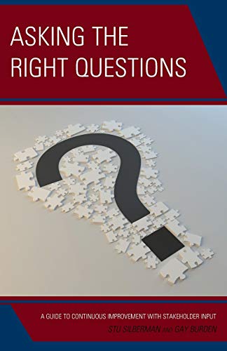 Asking the Right Questions: A Guide to Continuous Improvement with Stakeholder Input