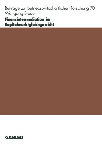 Finanzintermediation im Kapitalmarktgleichgewicht (Beiträge zur betriebswirtschaftlichen Forschung)