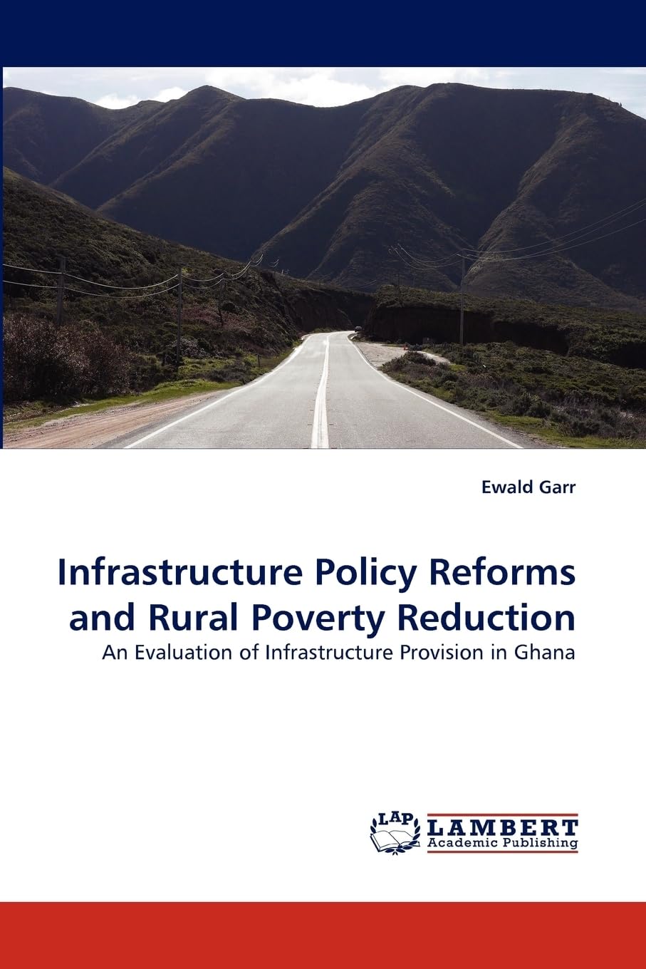 Infrastructure Policy Reforms and Rural Poverty Reduction: An Evaluation of Infrastructure Provision in Ghana