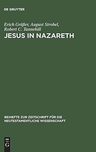 Jesus in Nazareth (Beihefte zur Zeitschrift für die neutestamentliche Wissenschaft, 40, Band 40)