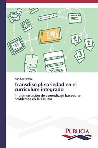 Transdisciplinariedad en el currículum integrado: Implementación de aprendizaje basado en problemas en la escuela
