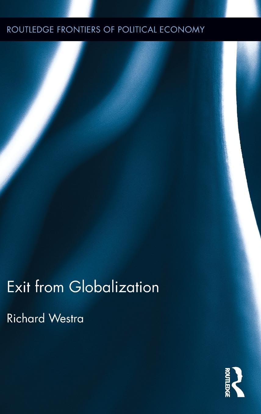 Exit from Globalization (Routledge Frontiers of Political Economy, Band 193)