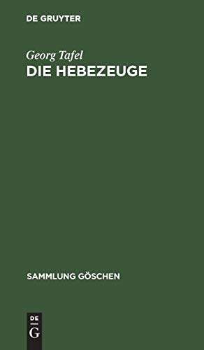 Die Hebezeuge: Entwurf von Winden und Kranen (Sammlung Göschen, 414, Band 414)
