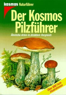 Der Kosmos Pilzführer. Ähnliche Arten im direkten Vergleich