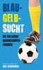 Blau-Gelb-Sucht: Ein Eintracht Braunschweig-Fanbuch
