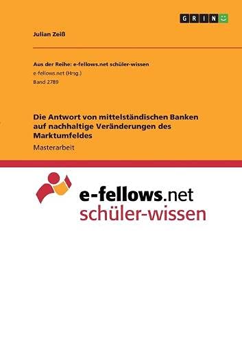 Die Antwort von mittelständischen Banken auf nachhaltige Veränderungen des Marktumfeldes: Magisterarbeit