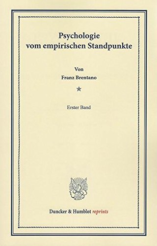 Psychologie vom Empirischen Standpunkte.: In zwei Bänden. Erster Band. [Zweiter Band Nicht Erschienen]. (Duncker & Humblot reprints)