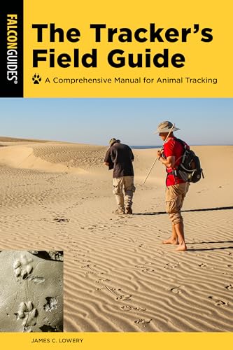 James Lowery The Tracker's Field Guide, A Comprehensive Manual For Animal Tracking, Third Edition (Falcon Guides)