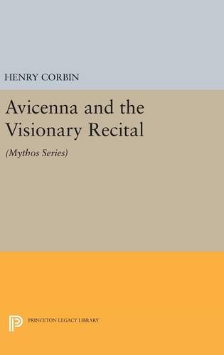 Avicenna and the Visionary Recital: (Mythos Series) (Bollingen)