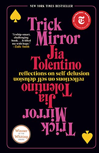 Jia Tolentino Trick Mirror, Reflections On Self-Delusion