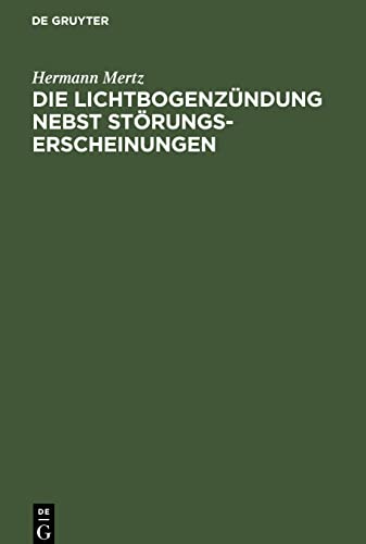 Die Lichtbogenzündung nebst Störungserscheinungen