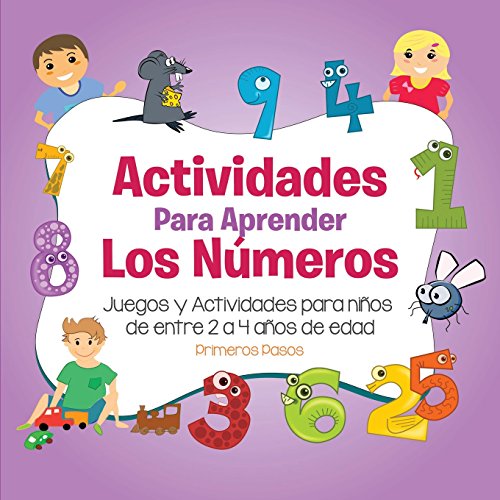 Actividades para Aprender los Números: Juegos y Actividades para niños de entre 2 a 4 años de edad (Primeros Pasos, Band 3)