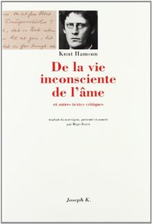 De la vie inconsciente de l'âme : et autres textes critiques