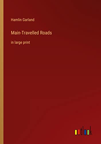 Main-Travelled Roads: in large print