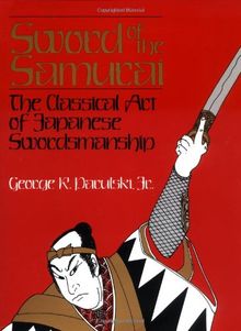 Sword of the Samurai. The Classical Art of Japanese Swordsmanship.