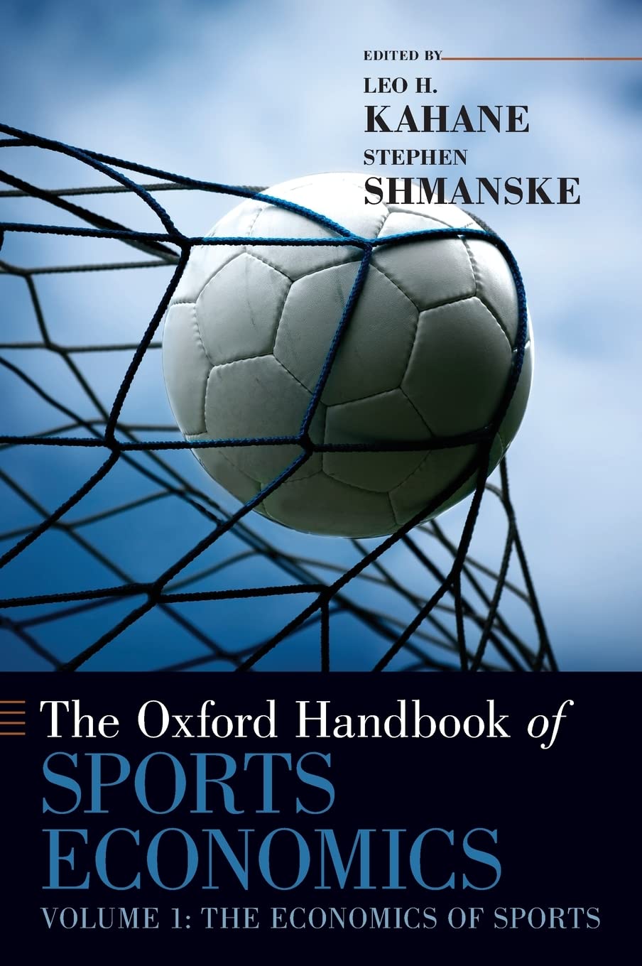 The Oxford Handbook of Sports Economics: The Economics of Sports (Oxford Handbooks, 1)