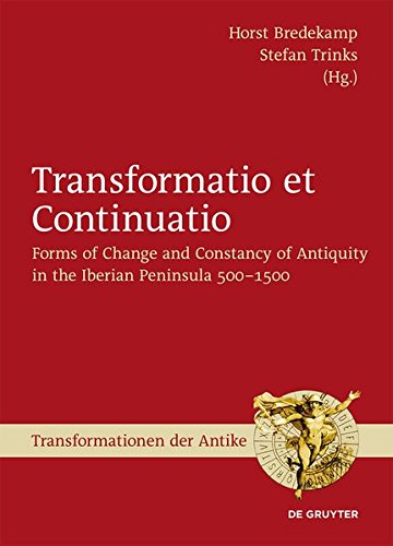 Transformatio et Continuatio: Forms of Change and Constancy of Antiquity in the Iberian Peninsula 500-1500 (Transformationen der Antike, Band 43)