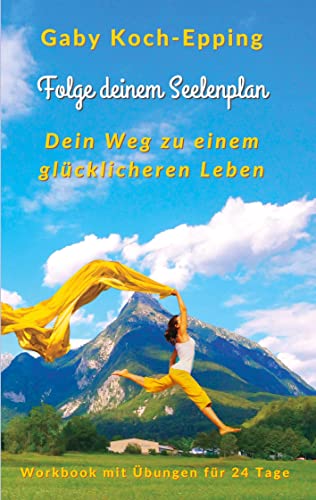 Folge deinem Seelenplan - Dein Weg zu einem glücklicheren Leben: Workbook mit täglichen Meditationen, Übungen, Ritualen und Platz für deine Notizen