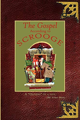 The Gospel According to Scrooge: A Dickens of a tale