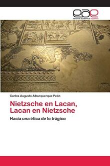 Nietzsche en Lacan, Lacan en Nietzsche: Hacia una ética de lo trágico