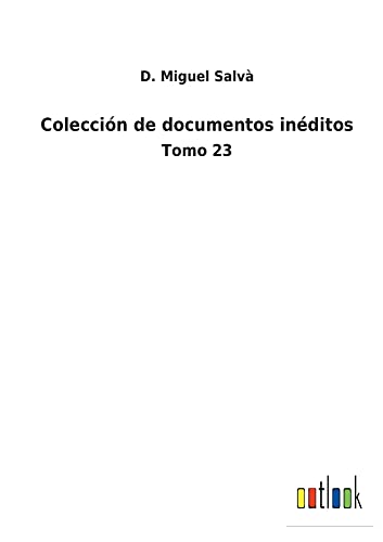 Colección de documentos inéditos: Tomo 23